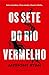 Os sete do rio vermelho: Sete estranhos. Uma missão. Horror infinito (Portuguese Edition)