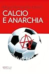 Calcio e anarchia