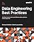 Data Engineering Best Practices: Architect robust and cost-effective data solutions in the cloud era