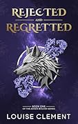 Rejected and Regretted