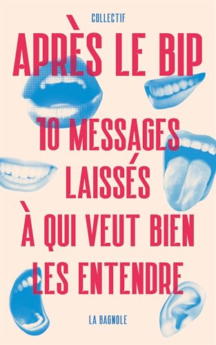 Après le bip: 10 messages laissés à qui veut bien les entendre (NON CLASSE) (French Edition)