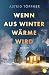 Wenn aus Winter Wärme wird by Astrid Töpfner
