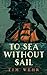 To Sea Without Sail