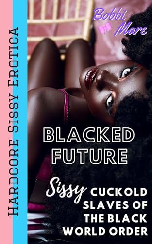 Sissy Cuckold Slaves of the Black World Order (Blacked Future)