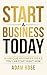 Start a Business Today by Adam Rose