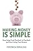 Making Money Is Simple by Veronica Deraleau