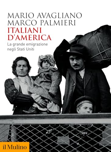 Italiani d'America: La grande emigrazione negli Stati Uniti (Kindle Edition)