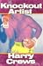 The Knockout Artist by Harry Crews The Knockout Artist by Harry Crews