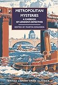 Metropolitan Mysteries: A Casebook of London's Detectives