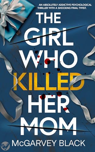 The Girl Who Killed Her Mom (Kindle Edition)