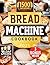 Bread Machine Cookbook: Set...