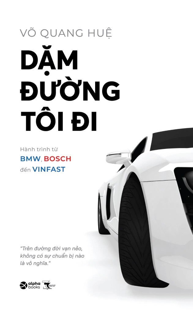 Dặm đường tôi đi - hành trình từ BMW,Bosch đến Vinfast (Paperback)