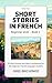 Short Stories in French: Be...