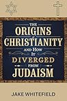 The Origins of Christianity and How It Diverged From Judaism