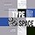 Adventures in Type and Spac...