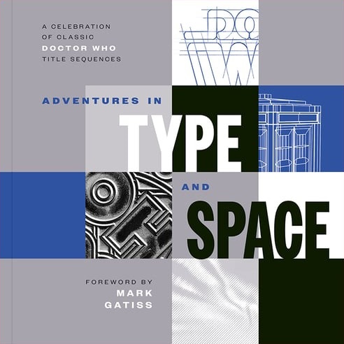 Adventures in Type and Space: A Celebration of Classic Doctor Who Title Sequences