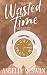 Wasted Time by Angelia M. Swan