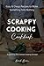 Scrappy Cooking Cookbook: E...