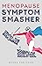 Menopause Symptom Smasher: ...