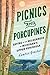 Picnics and Porcupines by Candice Goucher