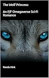 The Wolf Princess: An F/F Omegaverse Sci-Fi Romance