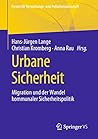 Urbane Sicherheit: Migration und der Wandel kommunaler Sicherheitspolitik (Forum für Verwaltungs‐ und Polizeiwissenschaft) (German Edition)