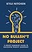 No Bullsh*t Project : A Pro...