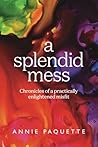 A Splendid Mess: ...
