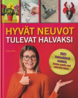 Hyvät neuvot tulevat halvaksi: 1001 kekseliästä vinkkiä, joiden avulla voit säästää rahaa