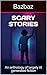 Scary Stories by Bazbaz