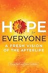 Hope for Everyone: A Fresh Vision of the Afterlife Hope for Everyone: A Fresh Vision of the Afterlife