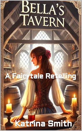 Bella's Tavern: A Fairytale Retelling (Fairytale Retellings Book 2)