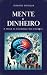 MENTE & DINHEIRO by FERNANDO SNERVELIN