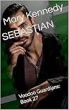 SEBASTIAN: Voodoo Guardians: Book 27 SEBASTIAN: Voodoo Guardians: Book 27