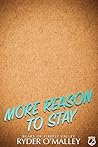 More Reason to Stay by Ryder O'Malley