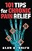 101 Tips for Chronic Pain Relief by Alan E. Smith