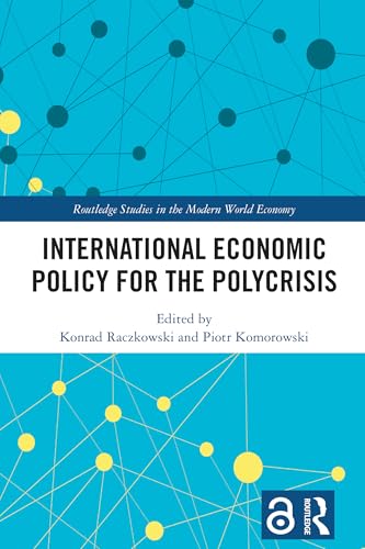 International Economic Policy for the Polycrisis (Routledge Studies in the Modern World Economy)