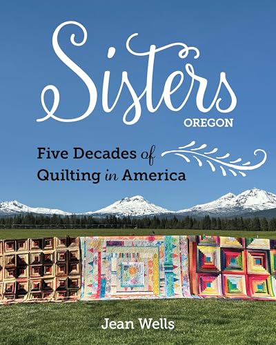 Sisters, Oregon―Five Decades of Quilting in America (Hardcover)