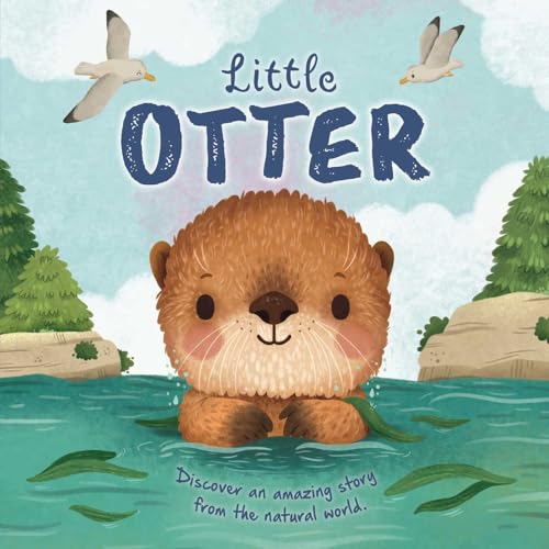 Nature Stories: Little Otter-Discover an Amazing Story from the Natural World: Padded Board Book (Board Book)