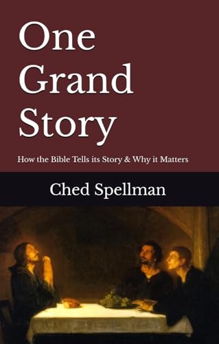 One Grand Story: How the Bible Tells Its Story & Why It Matters (Kindle Edition)