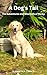 A Dog's Tail: The Adventure...