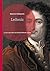 Leibniz: Une exploration approfondie de la vie et des idées de Gottfried Wilhelm Leibniz (French Edition)