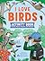 I Love Birds Activity Book:...