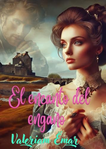 El encanto del engaño (Atrevidas y encantadoras nº 2) (Spanish Edition)