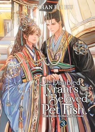 The Disabled Tyrant's Beloved Pet Fish by Xue Shan Fei Hu