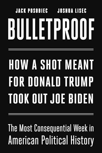 Bulletproof: The Truth about the Assassination Attempts on Donald Trump (Kindle Edition)