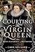 Courting the Virgin Queen by Carol Ann Lloyd