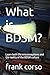 What is BDSM?: Learn both the misconseptions and the reality of the BDSM culture