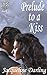 Prelude to a Kiss (Prelude, #3)