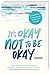 It's Okay Not to Be Okay